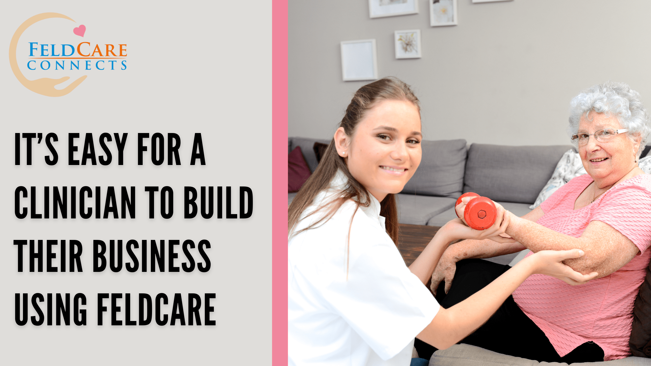 It’s Easy for a Clinician to Build Their Business Using FeldCare