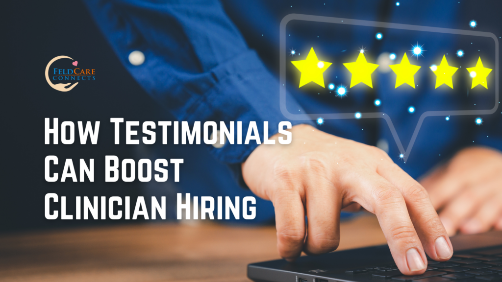 Boost Clinician Hiring Through Success Stories with FeldCare Connects