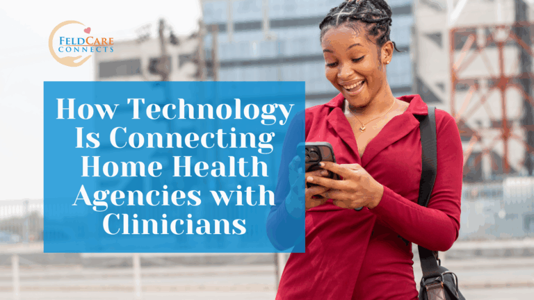 How Technology Is Connecting Home Health Agencies with Clinicians