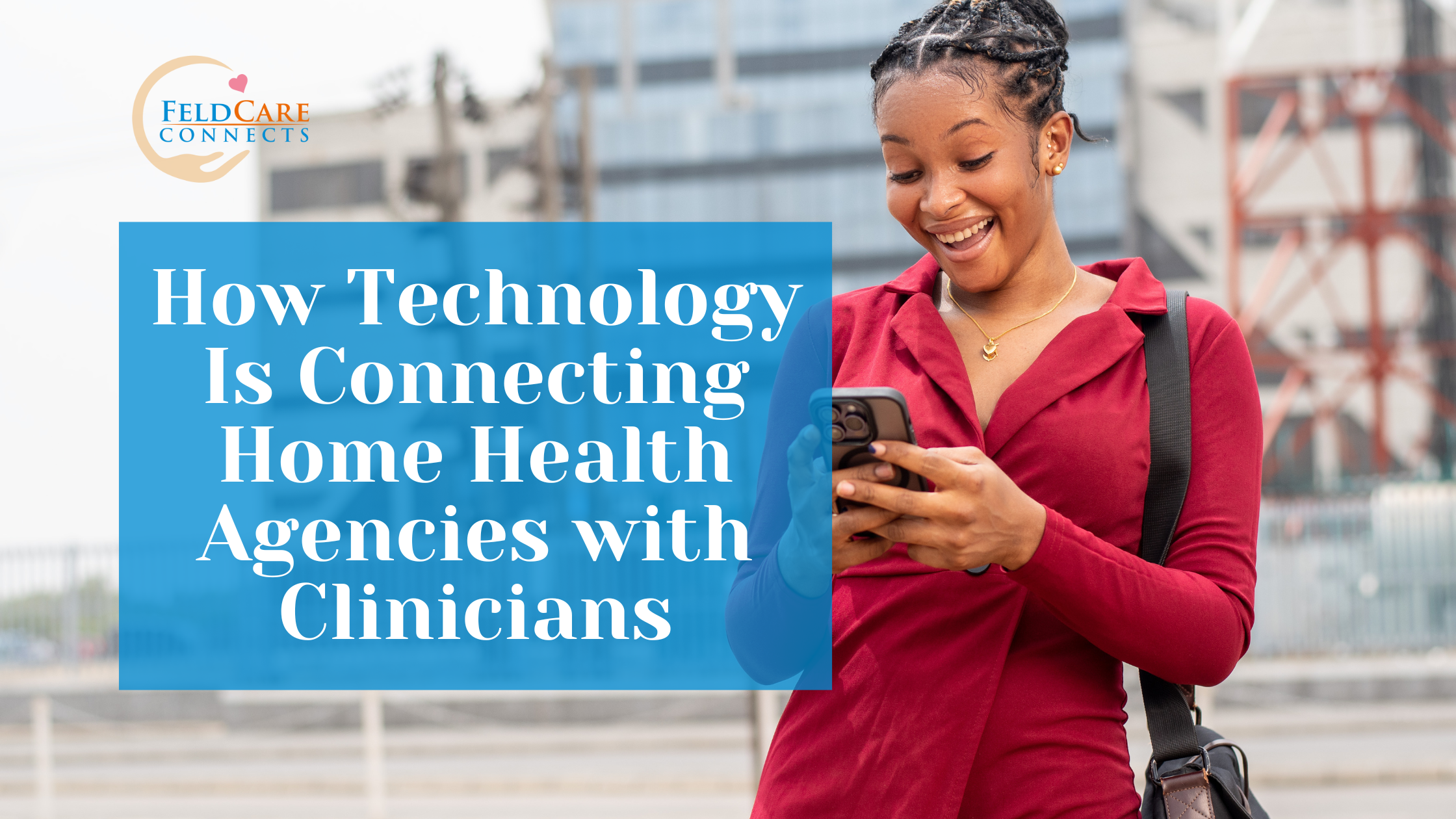 How Technology Is Connecting Home Health Agencies with Clinicians