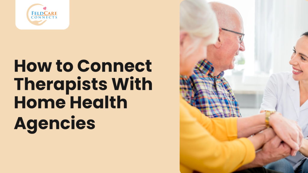 How to Connect Therapists With Home Health Agencies Efficiently and Compliantly