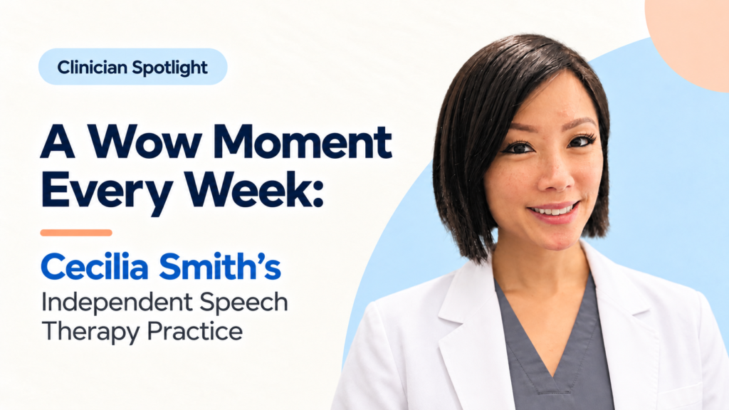 A Wow Moment Every Week: Cecilia Smith’s Independent Speech Therapy Practice
